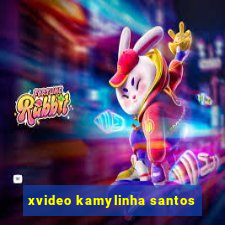 xvideo kamylinha santos